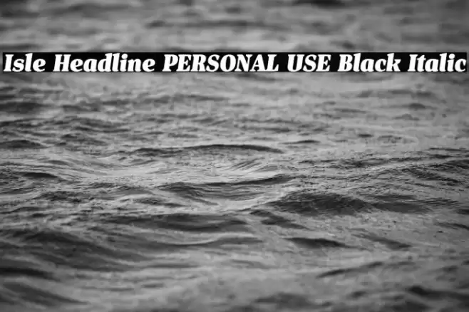Isle Headline PERSONAL USE Black Italic Font examples