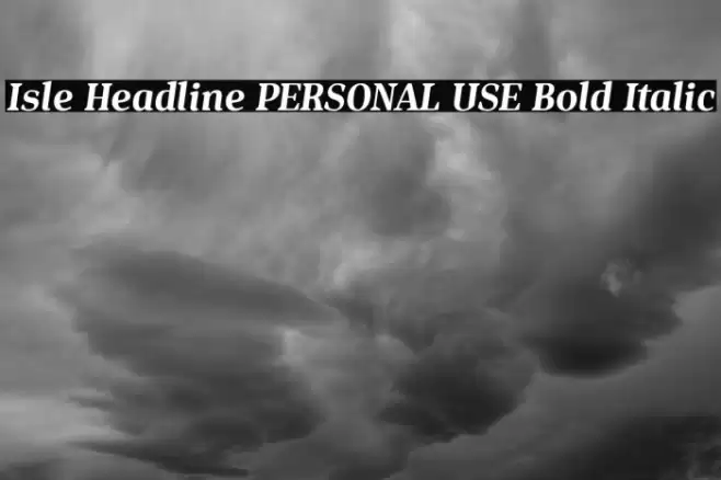 Isle Headline PERSONAL USE Bold Italic Font examples
