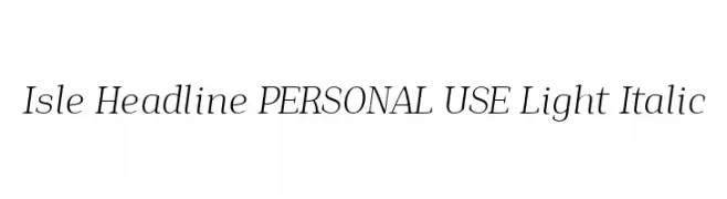 Isle Headline PERSONAL USE Light Italic  フリーフォントのダウンロード