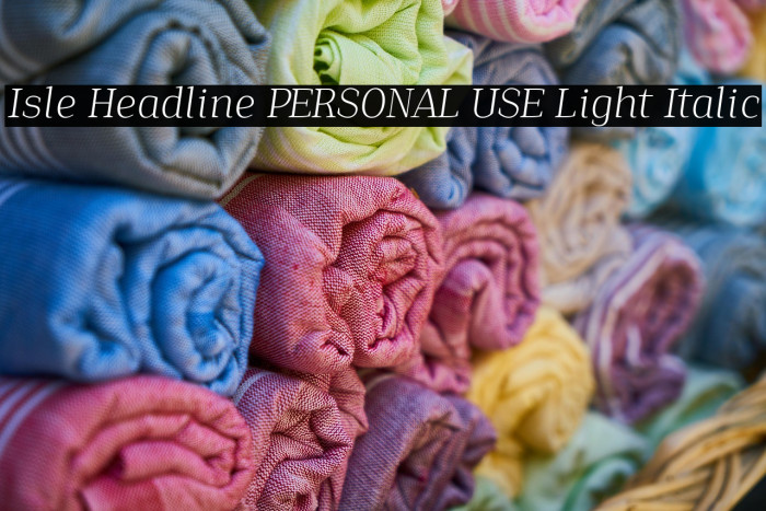 Isle Headline PERSONAL USE Light Italic Example 3