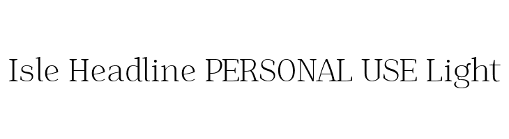 Isle Headline PERSONAL USE Light  Free Fonts Download