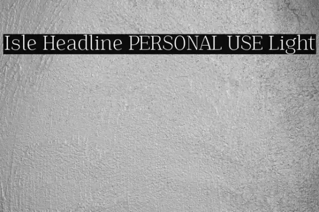 Isle Headline PERSONAL USE Light Font examples