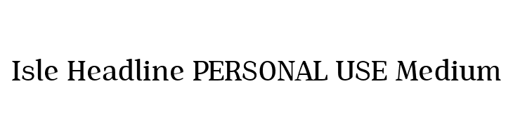 Isle Headline PERSONAL USE Medium  Frei Schriftart Herunterladen