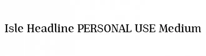Isle Headline PERSONAL USE Medium  Descarca Fonturi Gratis
