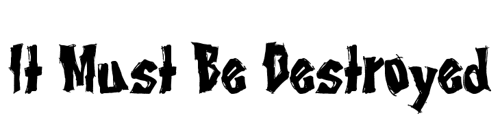 It Must Be Destroyed  Frei Schriftart Herunterladen