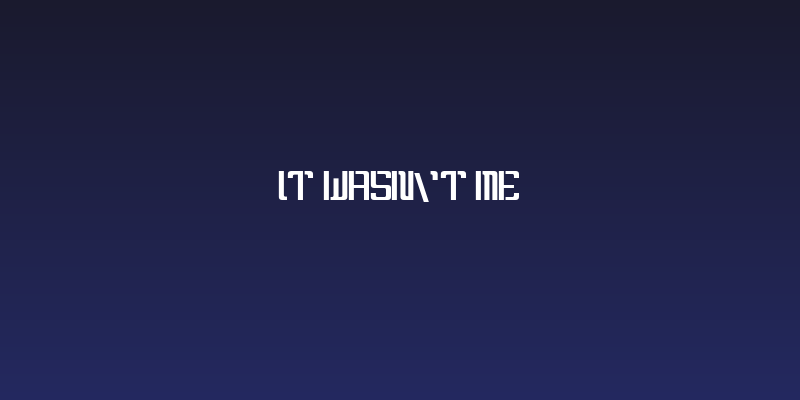 It wasn't me Social Header