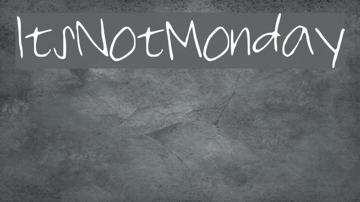 ItsNotMonday Font examples