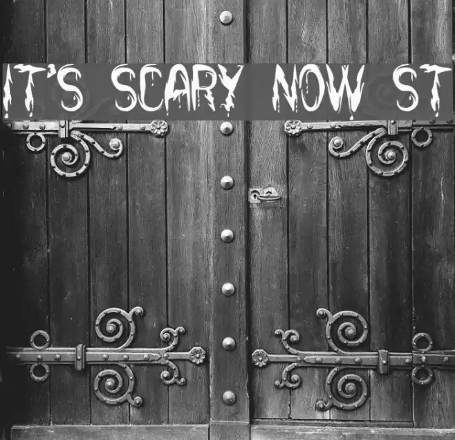 it's Scary Now St Font examples