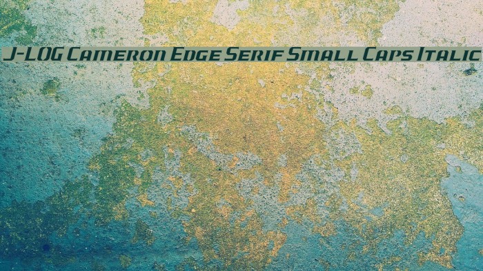J-LOG Cameron Edge Serif Small Caps Italic 字体 examples