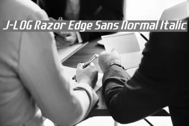 J-LOG Razor Edge Sans Normal Italic 字体 examples