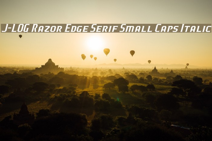 J-LOG Razor Edge Serif Small Caps Italic Font examples