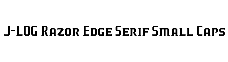 J-LOG Razor Edge Serif Small Caps Font