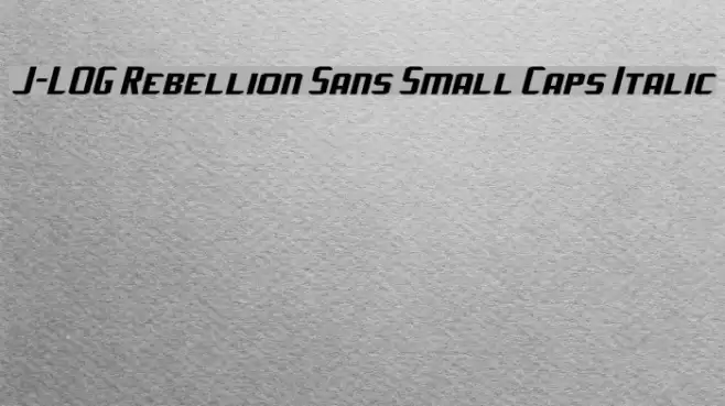 J-LOG Rebellion Sans Small Caps Italic フォント examples
