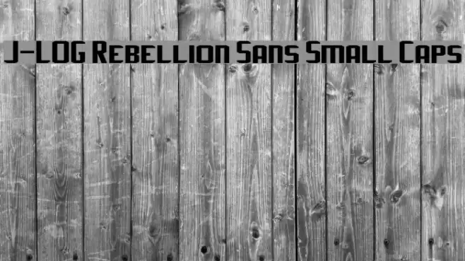 J-LOG Rebellion Sans Small Caps Шрифта examples