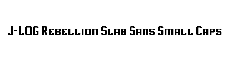 J-LOG Rebellion Slab Sans Small Caps Font