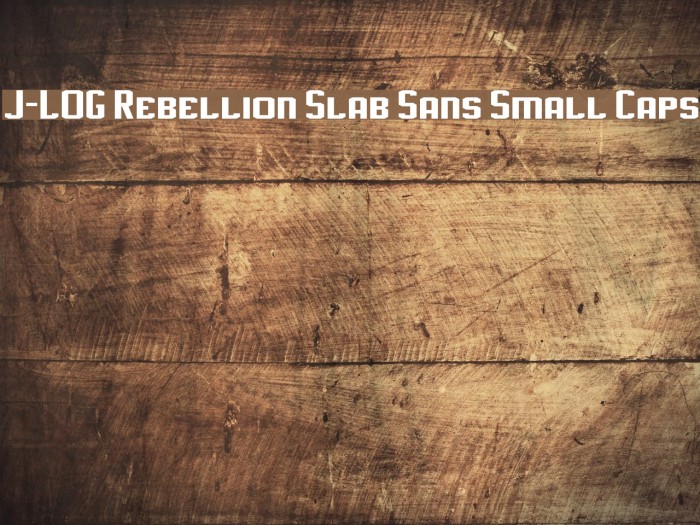J-LOG Rebellion Slab Sans Small Caps フォント examples