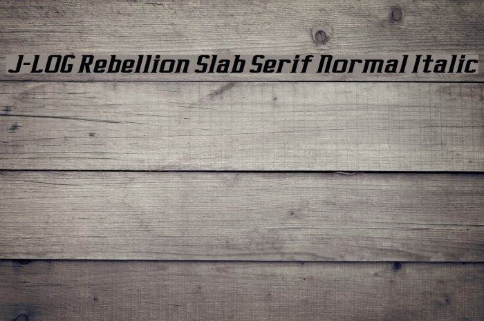J-LOG Rebellion Slab Serif Normal Italic Font examples