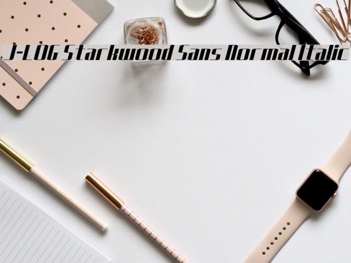 J-LOG Starkwood Sans Normal Italic Font examples