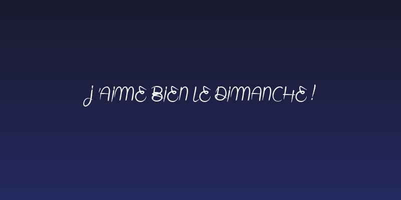 J'aime bien le Dimanche ! Social Header
