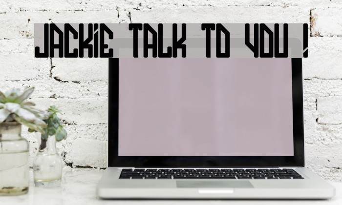 JACKIE TALK TO YOU ! Example 1