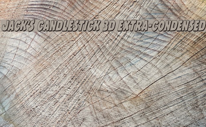 Jack's Candlestick 3D Extra-condensed Font examples