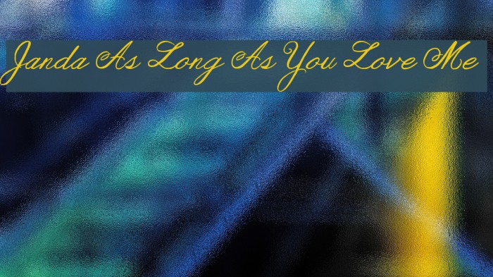 Janda As Long As You Love Me Font examples