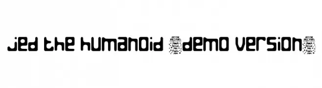 Jed the Humanoid [Demo Version]  les polices de caractères gratuit tlcharger