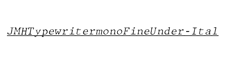 JMHTypewritermonoFineUnder-Ital फ़ॉन्ट