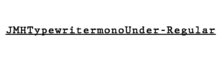 JMHTypewritermonoUnder-Regular Font