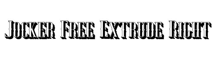 Jocker Free Extrude Right  नि: शुल्क फ़ॉन्ट्स डाउनलोड