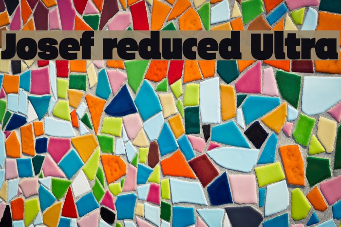 Josef reduced Ultra Font examples