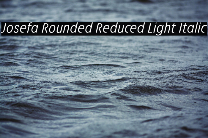 Josefa Rounded Reduced Light Italic Example 2