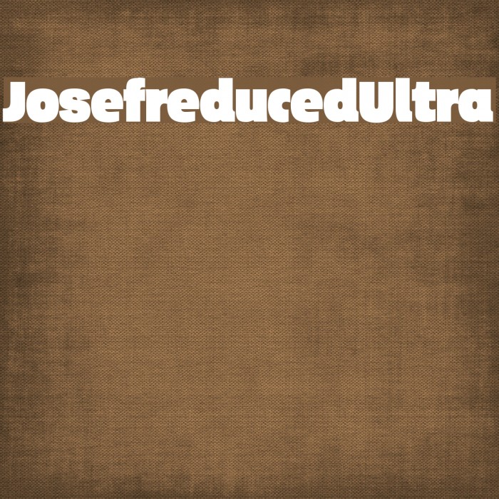 Josefreduced-Ultra Font examples