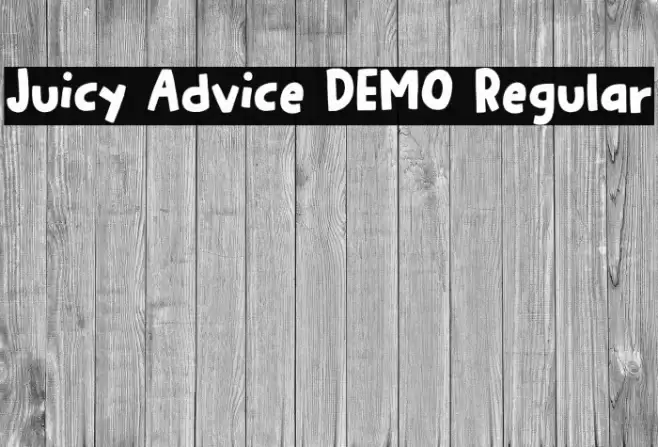 Juicy Advice DEMO Regular Шрифта examples