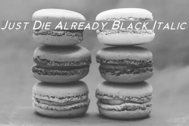 Just Die Already Black Italic Font examples