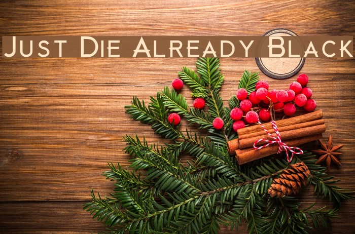 Just Die Already Black Font examples