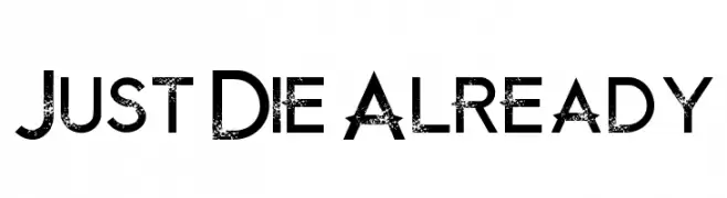 Just Die Already  font caratteri gratis
