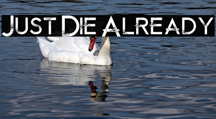 Just Die Already Font examples