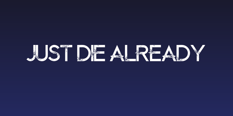 Just Die Already Social Header