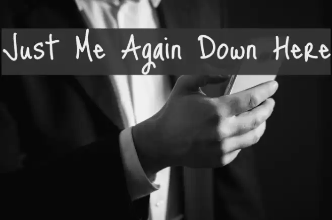 Just Me Again Down Here फ़ॉन्ट examples
