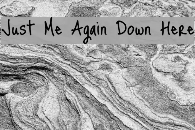 Just Me Again Down Here फ़ॉन्ट examples