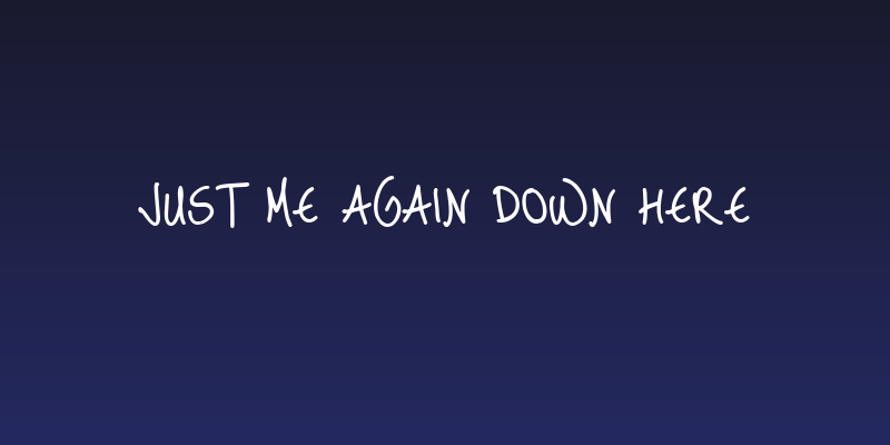 Just Me Again Down Here Social Header