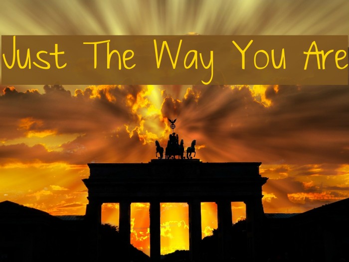 Just The Way You Are Font examples