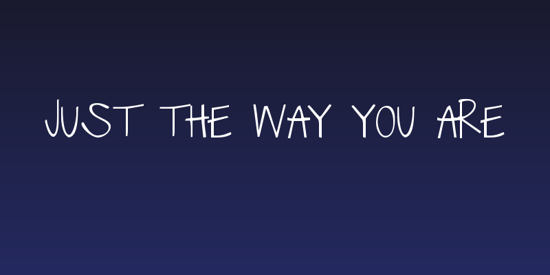 Just The Way You Are Social Header