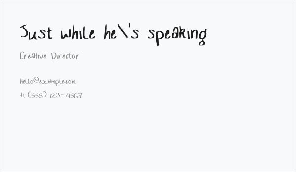 Just while he's speaking Business Card