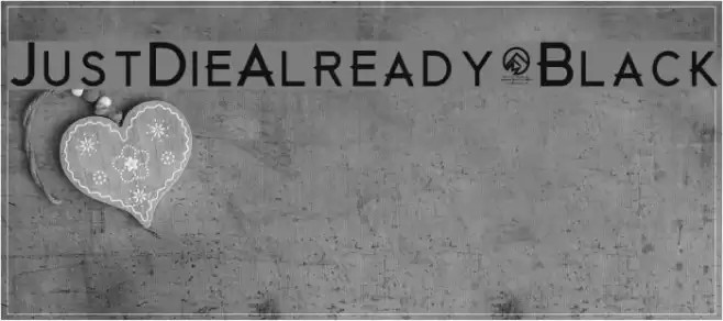 JustDieAlready-Black Font examples