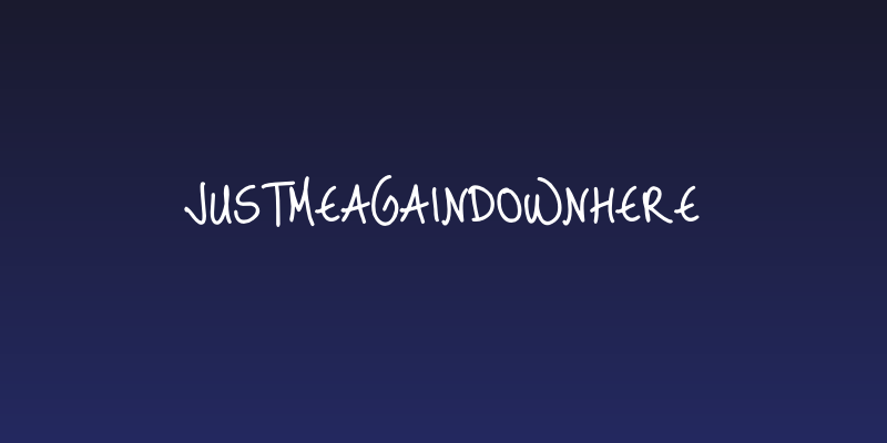 JustMeAgainDownHere Social Header