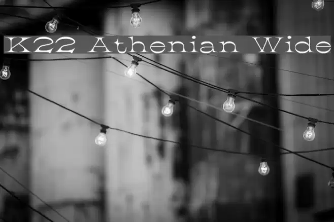 K22 Athenian Wide Шрифта examples
