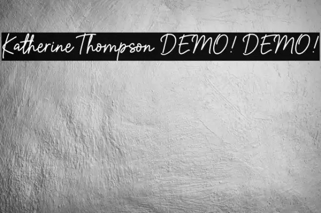 Katherine Thompson DEMO! DEMO! 字体 examples