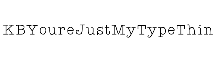 KBYoureJustMyTypeThin  font caratteri gratis